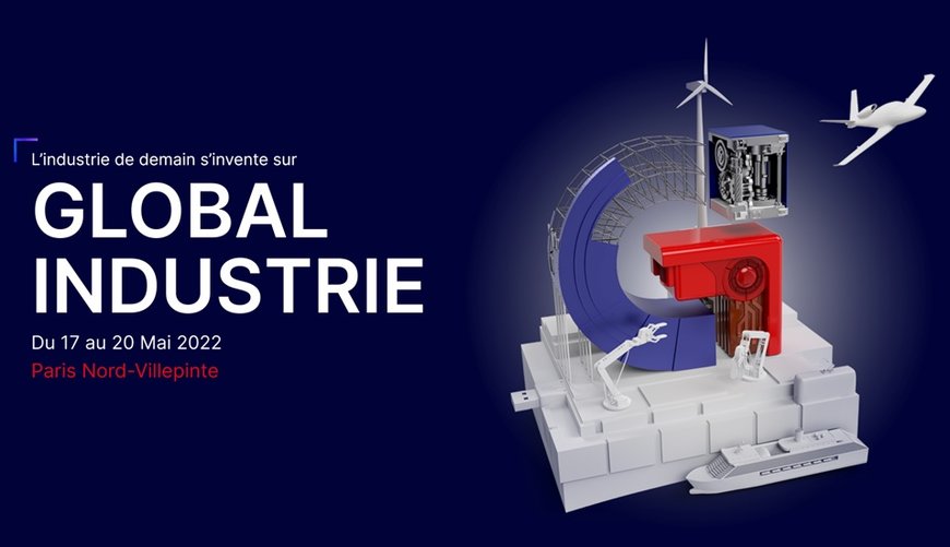 GLOBAL INDUSTRIE 2022 à l’heure de la réindustrialisation responsable